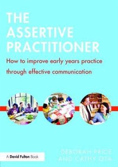 The Assertive Practitioner - Price, Deborah (University of Brighton, UK); Ota, Cathy (Education Consultant, UK)
