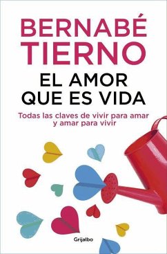 El amor que es vida : todas las claves de vivir para amar y amar para vivir - Tierno, Bernabé