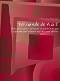 Felicidade de A a Z"-"Dicas para viver e romper as barreiras que separam você do emprego dos seus sonhos