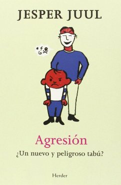 Agresión : ¿un nuevo y peligroso tabú? - Juul, Jesper