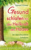 Gesund schlafen mit der Heilkraft des Holzes