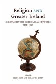 Religion and Greater Ireland: Christianity and Irish Global Networks, 1750-1950 Volume 2