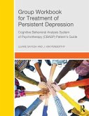 Group Workbook for Treatment of Persistent Depression Group Workbook for Treatment of Persistent Depression