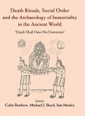 Death Rituals, Social Order and the Archaeology of Immortality in the Ancient World