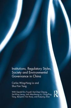 Institutions, Regulatory Styles, Society and Environmental Governance in China - Lo, Carlos Wing-Hung; Tang, Shui-Yan
