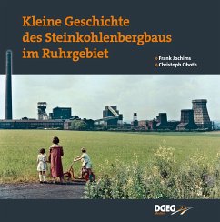 Kleine Geschichte des Steinkohlenbergbaus im Ruhrg. - Jochims, Frank;Oboth, Christoph