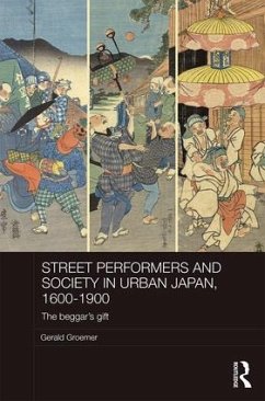 Street Performers and Society in Urban Japan, 1600-1900 - Groemer, Gerald