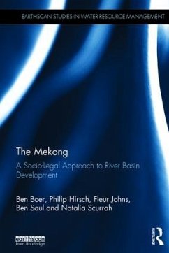 The Mekong: A Socio-Legal Approach to River Basin Development - Boer, Ben; Hirsch, Philip; Johns, Fleur; Saul, Ben; Scurrah, Natalia