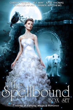 Cover The Spellbound Box Set: 8 Fantasy stories including Vampires, Werewolves, Steam Punk, Magic, Romance, Blood Feuds, Alphas, Medieval Queens, Celtic Myths, Time Travel, and More! (eBook, ePUB)