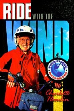 Ride with the Wind: The Adventures of a Grandmother Who Bicycled Around the World - Hamlin, Charlotte