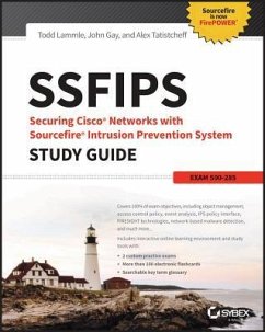 Ssfips Securing Cisco Networks with Sourcefire Intrusion Prevention System Study Guide - Lammle, Todd; Tatistcheff, Alex; Gay, John