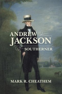 Andrew Jackson, Southerner - Cheathem, Mark R