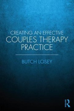 Creating an Effective Couples Therapy Practice - Losey, Butch