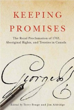 Keeping Promises: The Royal Proclamation of 1763, Aboriginal Rights, and Treaties in Canada Volume 78 - Fenge, Terry; Fenge, Terry; Aldridge, Jim