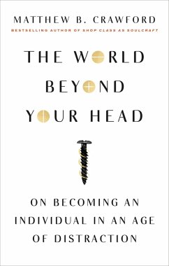 The World Beyond Your Head - Crawford, Matthew B.