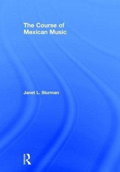 The Course of Mexican Music - Sturman, Janet