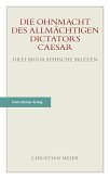 Die Ohnmacht des allmächtigen Dictators Caesar (eBook, PDF)