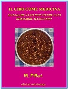 il cibo come medicina (eBook, ePUB) - Marcello Pifferi, Dr.