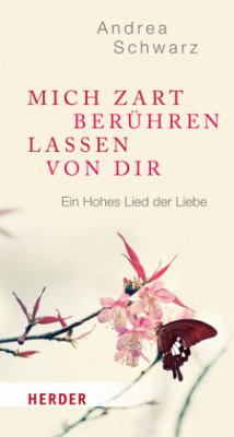 Mich zart berühren lassen von Dir - Schwarz, Andrea