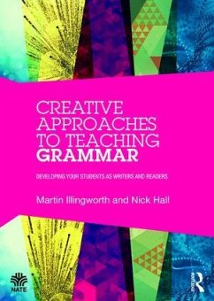 Creative Approaches to Teaching Grammar - Illingworth, Martin; Hall, Nick