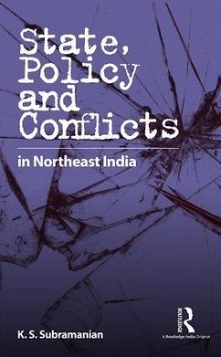 State, Policy and Conflicts in Northeast India - Subramanian, K S