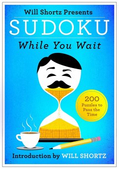 Will Shortz Presents Sudoku While You Wait - Shortz, Will