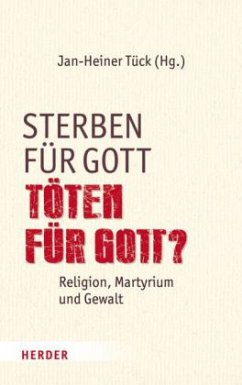 Sterben für Gott - Töten für Gott?