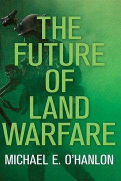 The Future of Land Warfare - O'Hanlon, Michael E