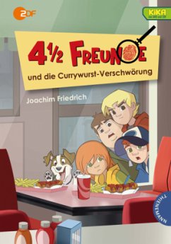 4 1/2 Freunde und die Currywurst-Verschwörung / 4 1/2 Freunde Bd.22 - Friedrich, Joachim