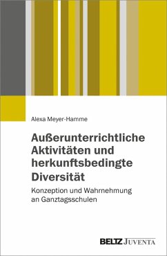Außerunterrichtliche Aktivitäten und herkunftsbedingte Diversität (eBook, PDF) - Meyer-Hamme, Alexa