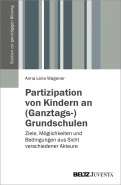 Partizipation von Kindern an (Ganztags-)Grundschulen (eBook, PDF) - Wagener, Anna Lena