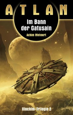 ATLAN Illochim 2: Im Bann der Gatusain (eBook, ePUB) - Mehnert, Achim