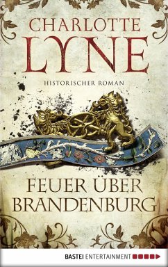 Feuer über Brandenburg (eBook, ePUB) - Lyne, Charlotte