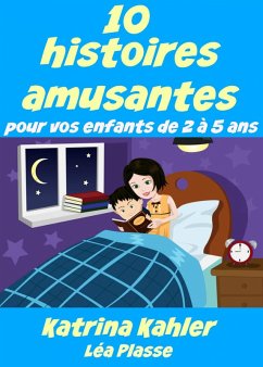 10 histoires amusantes pour vos enfants de 2 a 5 ans (eBook, ePUB) - Kahler, Katrina