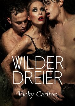 Wilder Dreier. Erotische Geschichte (eBook, ePUB) - Carlton, Vicky