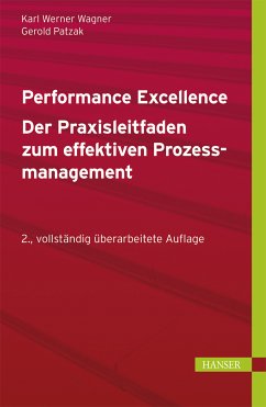 Performance Excellence - Der Praxisleitfaden zum effektiven Prozessmanagement (eBook, PDF) - Wagner, Karl Werner; Patzak, Gerold