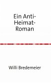 Ein Anti-Heimat-Roman (eBook, ePUB)
