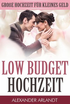 LOW BUDGET HOCHZEIT (eBook, ePUB) - Arlandt, Alexander