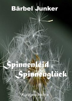 Spinnenleid - Spinnenglück (eBook, ePUB) - Junker, Bärbel