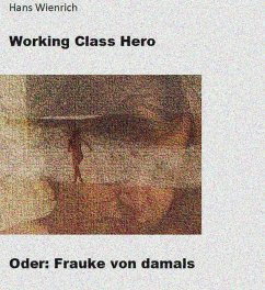 Cover Working Class Hero oder Frauke von damals (eBook, ePUB)