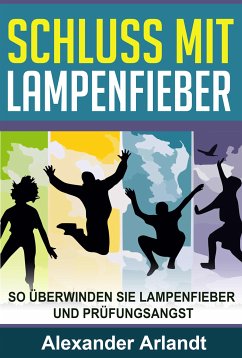 SCHLUSS MIT LAMPENFIEBER (eBook, ePUB) - Arlandt, Alexander