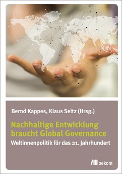 Nachhaltige Entwicklung braucht Global Governance (eBook, PDF) - Kappes, Bernd; Seitz, Klaus