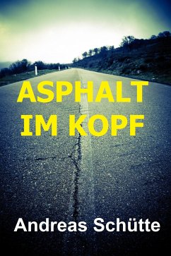 Asphalt im Kopf (eBook, ePUB) - Schütte, Andreas