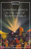 Curating Africa in the Age of Film Festivals (eBook, PDF)
