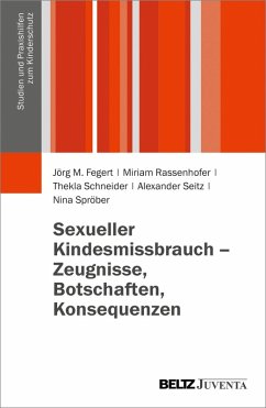 Sexueller Kindesmissbrauch - Zeugnisse, Botschaften, Konsequenzen (eBook, PDF) - Fegert, Jörg M.; Rassenhofer, Miriam; Schneider, Thekla; Seitz, Alexander; Spröber, Nina