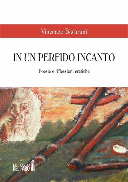 In un perfido incanto. Poesie e riflessioni eretiche (eBook, ePUB)