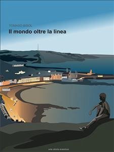 Il mondo oltre la linea - Una storia Erasmus (eBook, ePUB) - Bisol, Tomaso