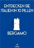 Entdecken Sie Italien in 10 Pillen - Bergamo (eBook, ePUB)