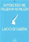 Entdecken Sie Italien in 10 Pillen - Gardasee (eBook, ePUB)