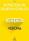 Entdecken Sie Italien in 10 Pillen - Verona (eBook, ePUB)